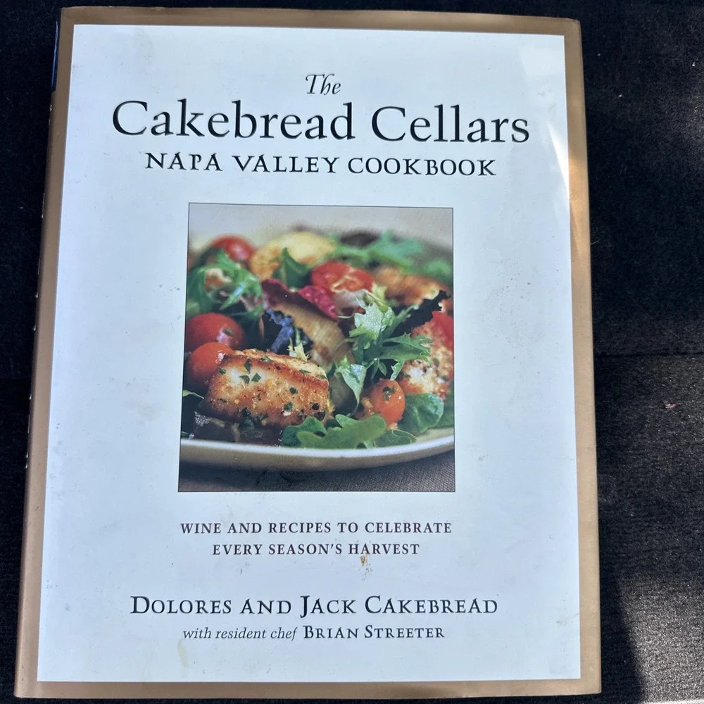Cakebread Cellars Napa Valley Cookbook : Wine and Recipes to Celebrate Every...